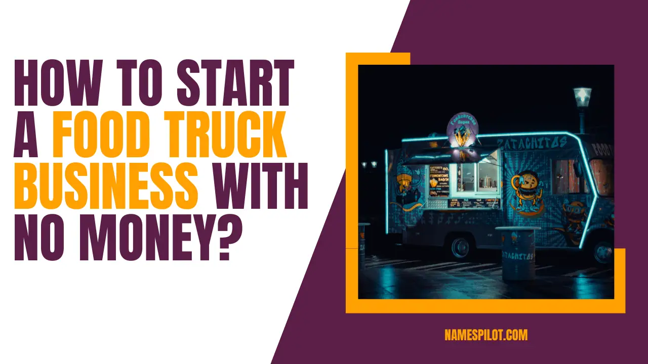 How to Start a Food Truck Business With No Money